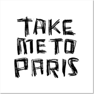 Take me to PARIS for Paris Addiction Posters and Art